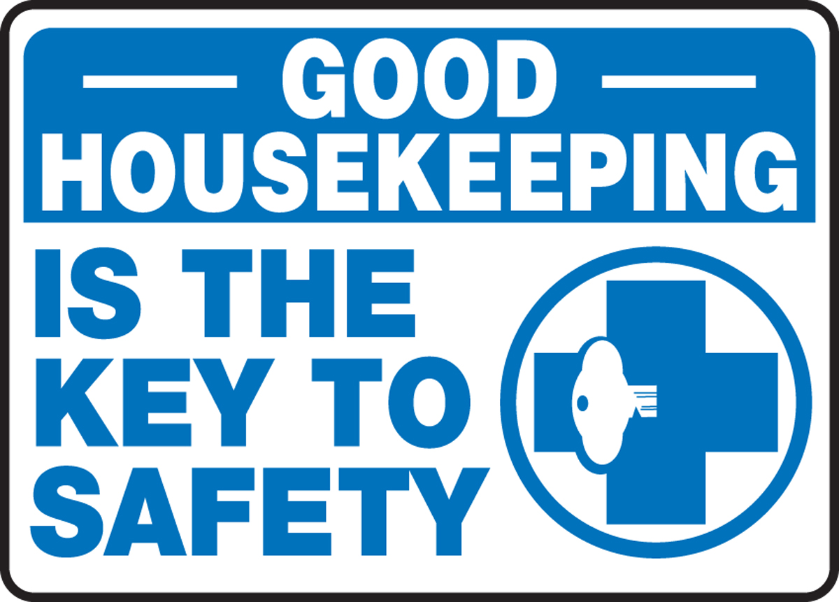 Good Housekeeping Is The Key To Safety Safety Sign MHSK934