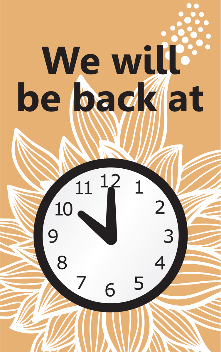 WE WILL BE BACK AT (PIC OF CLOCK) / WELCOME