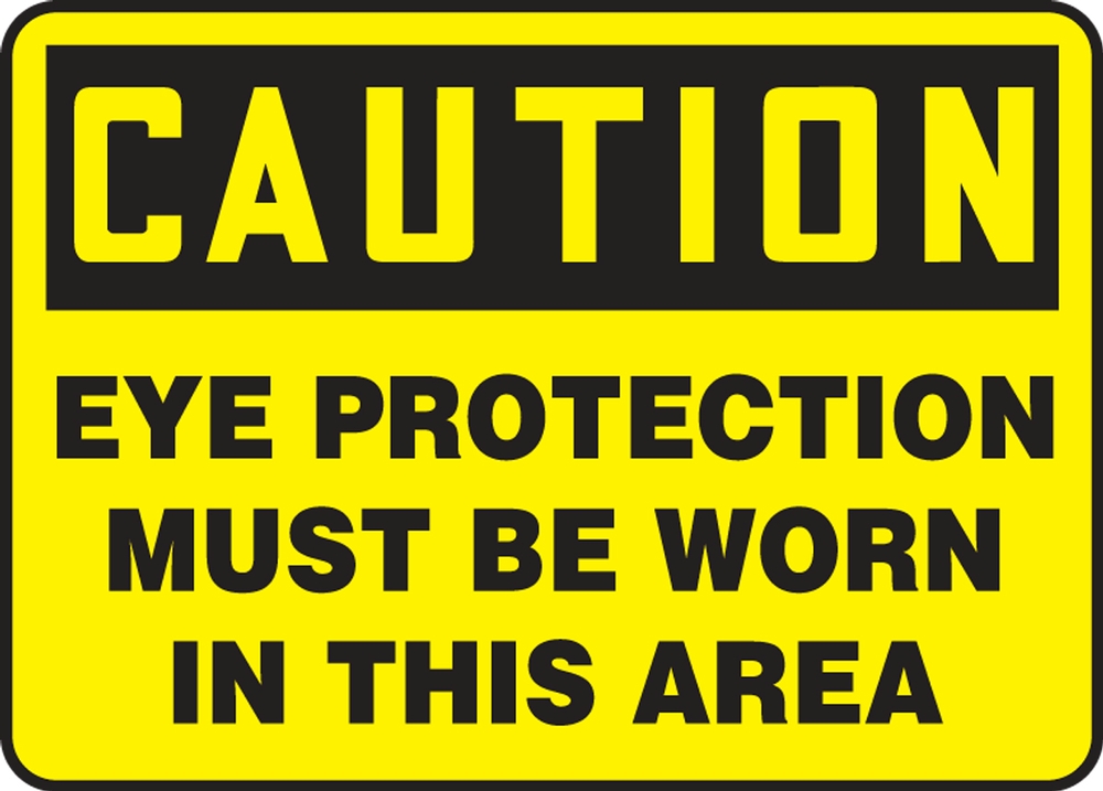 Safety Sign, Header: CAUTION, Legend: CAUTION EYE PROTECTION MUST BE WORN IN THIS AREA