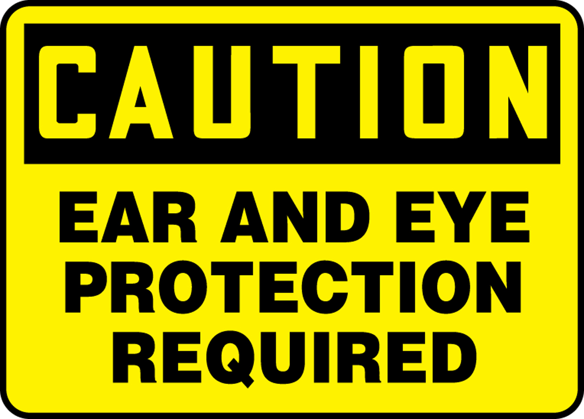 Ear And Eye Protection Required 14X20 .125 Polycarbonate Sign 