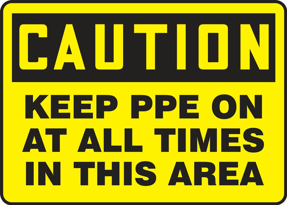OSHA Caution Safety Sign: Keep PPE On At All Times In This Area