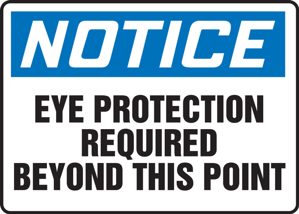 EYE PROTECTION REQUIRED BEYOND THIS POINT