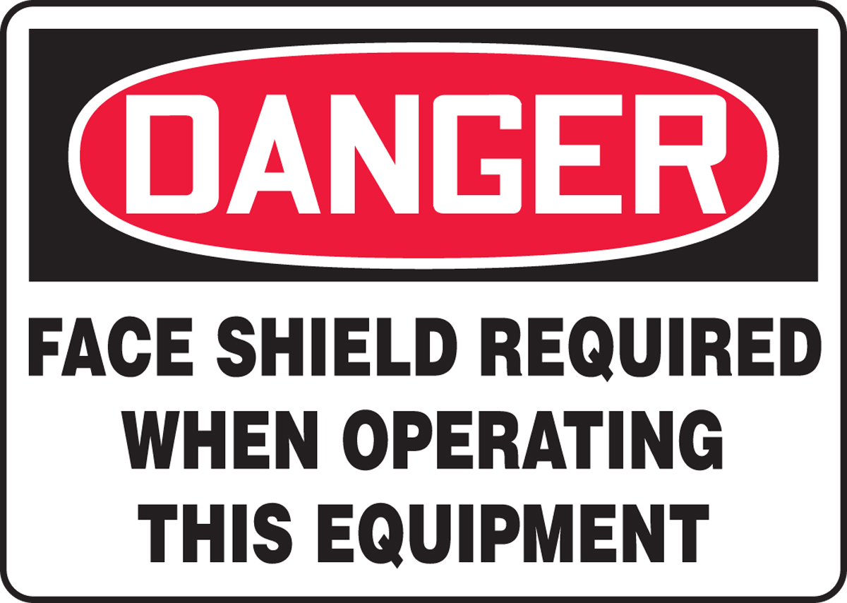FACE SHIELD REQUIRED WHEN OPERATING THIS EQUIPMENT