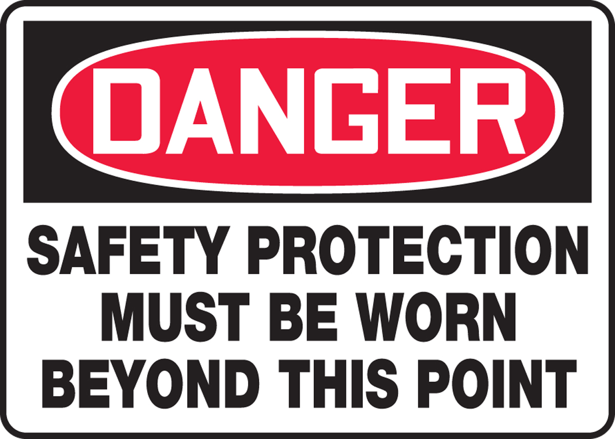 SAFETY PROTECTION MUST BE WORN BEYOND THIS POINT