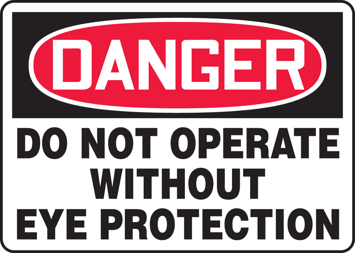 DO NOT OPERATE WITHOUT EYE PROTECTION