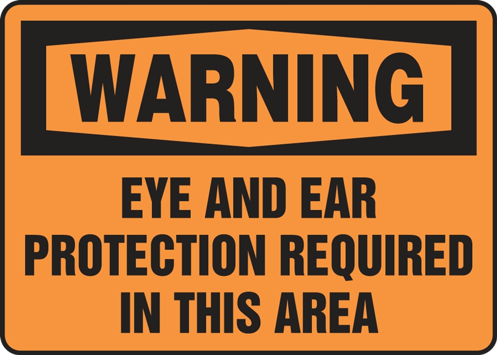 Safety Sign, Header: WARNING, Legend: EYE AND EAR PROTECTION REQUIRED IN THIS AREA