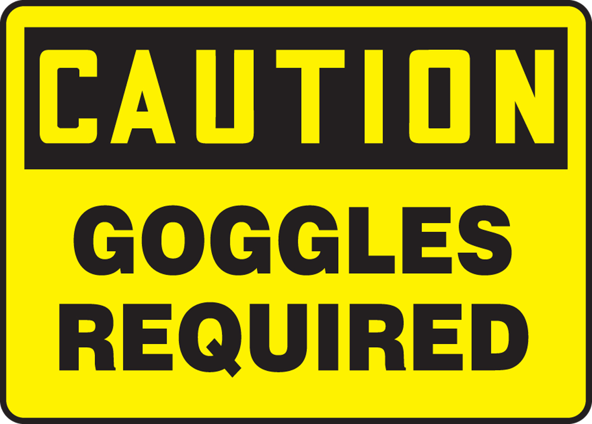 GOGGLES REQUIRED