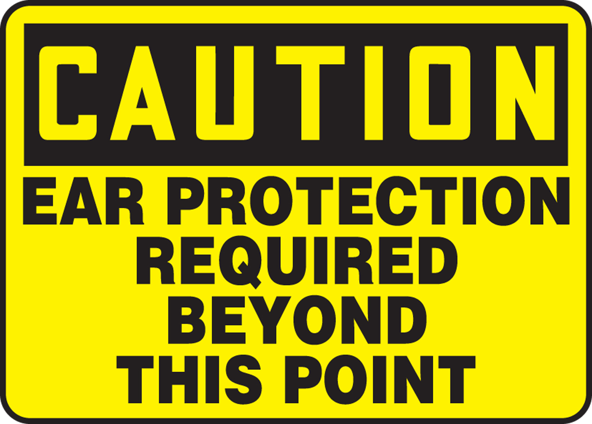 EAR PROTECTION REQUIRED BEYOND THIS POINT