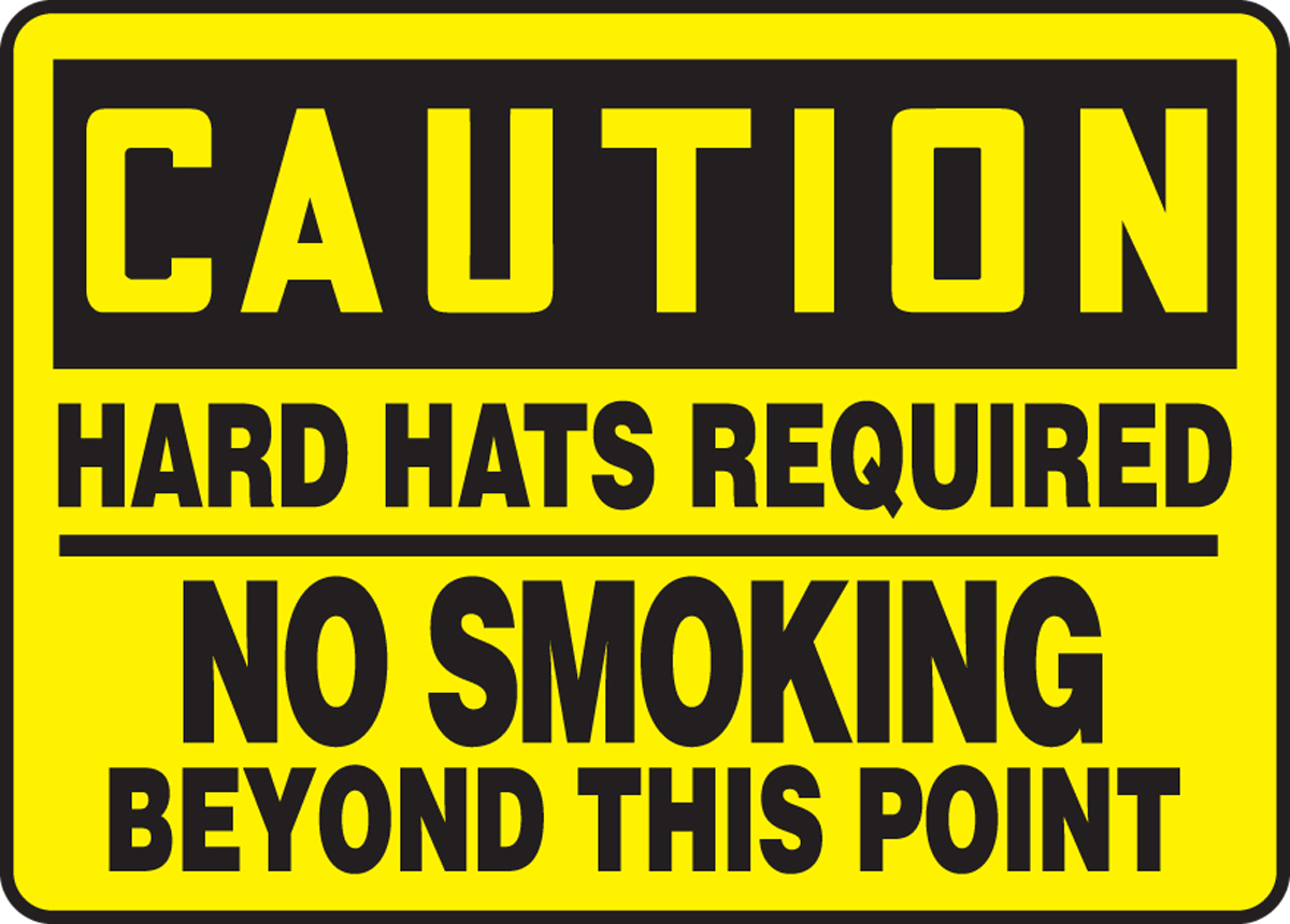 HARD HATS REQUIRED NO SMOKING BEYOND THIS POINT