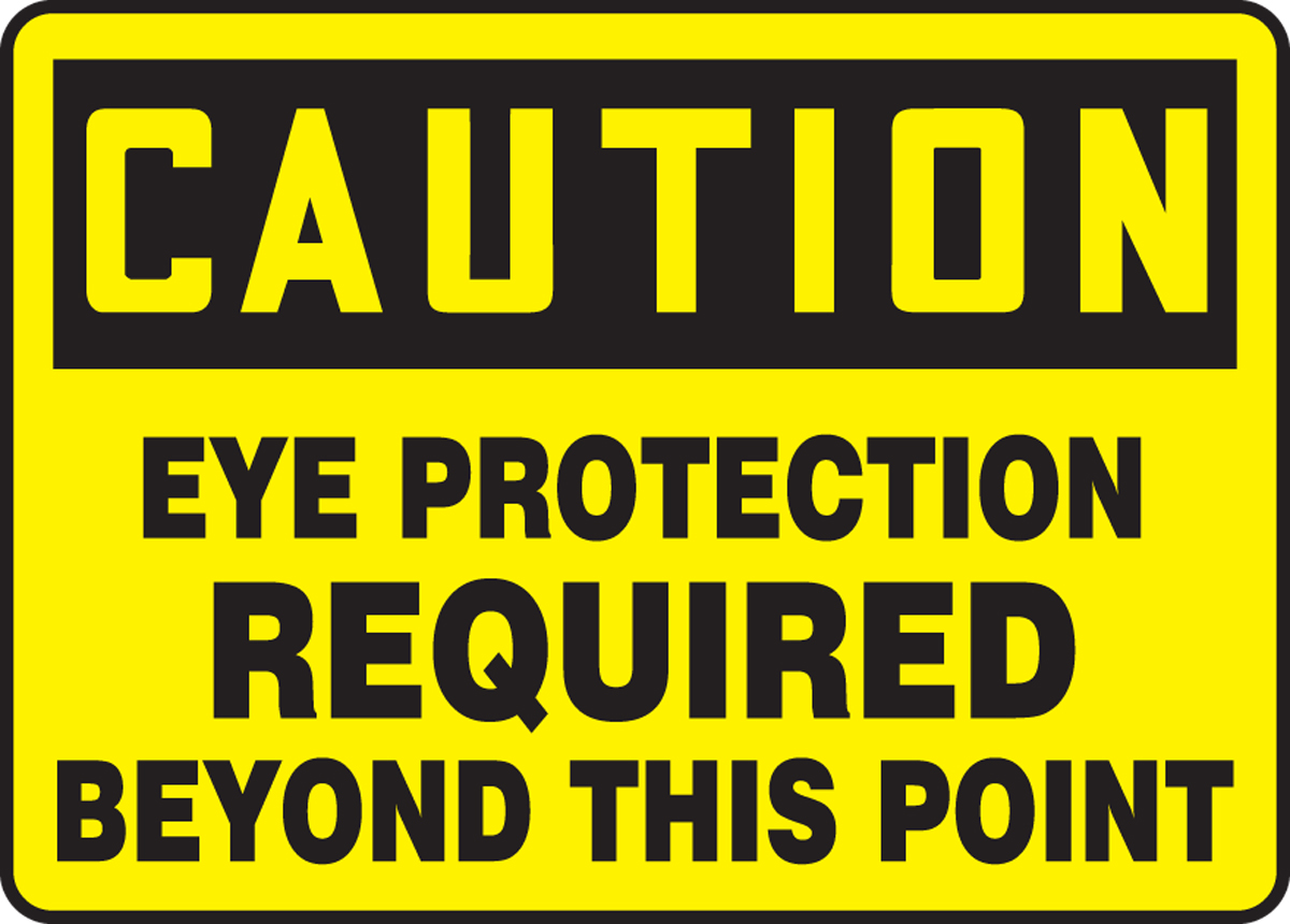 EYE PROTECTION REQUIRED BEYOND THIS POINT