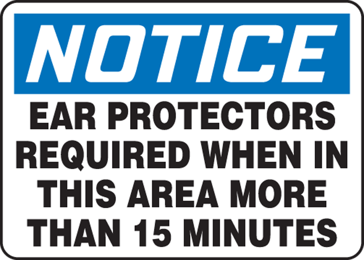 EAR PROTECTORS REQUIRED WHEN IN THIS AREA MORE THAN 15 MINUTES