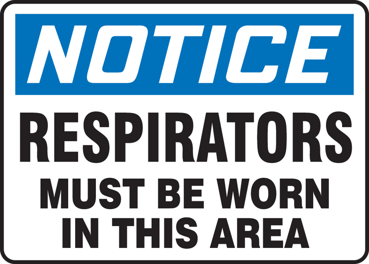 NOTICE RESPIRATORS MUST BE WORN IN THIS AREA