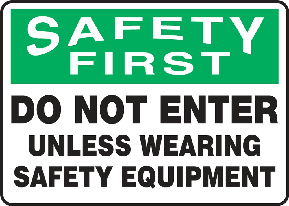 Safety Sign, Header: SAFETY FIRST, Legend: DO NOT ENTER UNLESS WEARING SAFETY EQUIPMENT