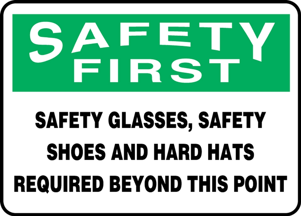 Safety Sign, Header: SAFETY FIRST, Legend: SAFETY GLASSES, SAFETY SHOES AND HARD HATS REQUIRED BEYOND THIS POINT