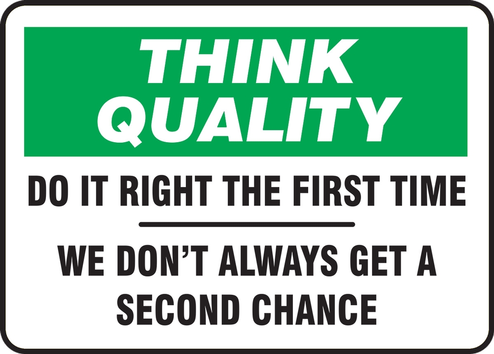 Think Quality Safety Sign: Do It Right The First Time - We Don't Always Get A Second Chance