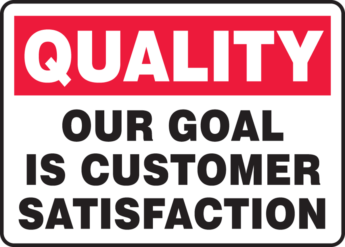 OUR GOAL IS CUSTOMER SATISFACTION