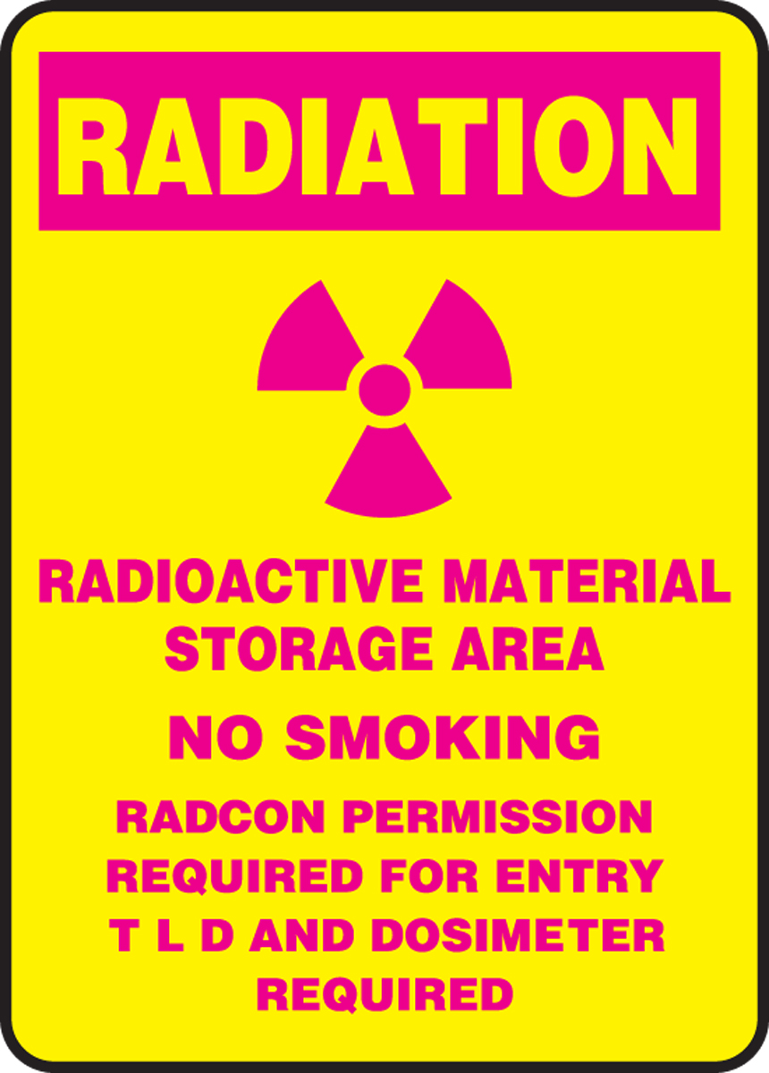 RADIOACTIVE MATERIAL STORAGE AREA NO SMOKING RADCON PERMISSION REQUIRED FOR ENTRY T L D AND DOSIMETER REQUIRED (W/GRAPHIC)