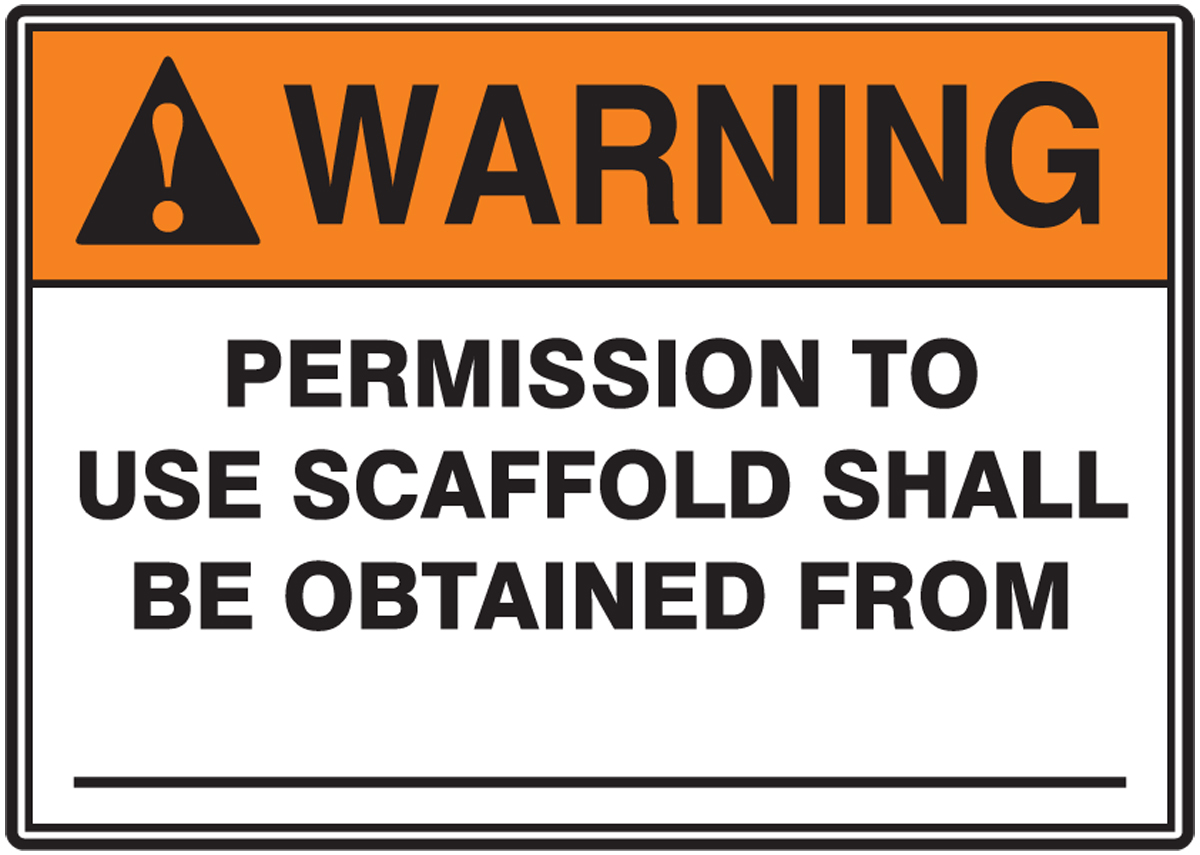 PERMISSION TO USE SCAFFOLD SHALL BE OBTAINED FROM ___