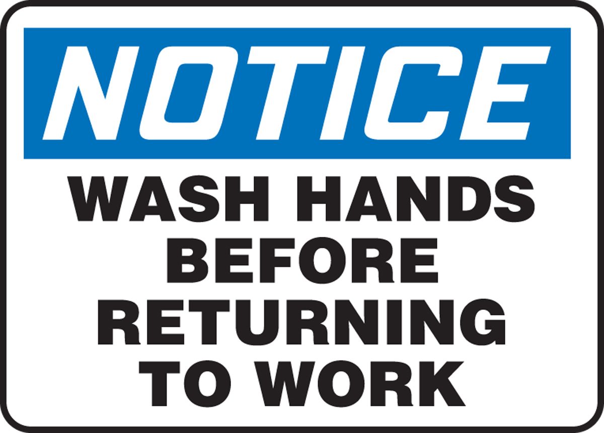 NOTICE WASH HANDS BEFORE RETURNING TO WORK