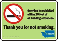 SMOKING IS PROHIBITTED WITHIN 25 FEET OF ALL BUILDING ENTRANCES. THANK YOU FOR NOT SMOKING (WASHINGTON)