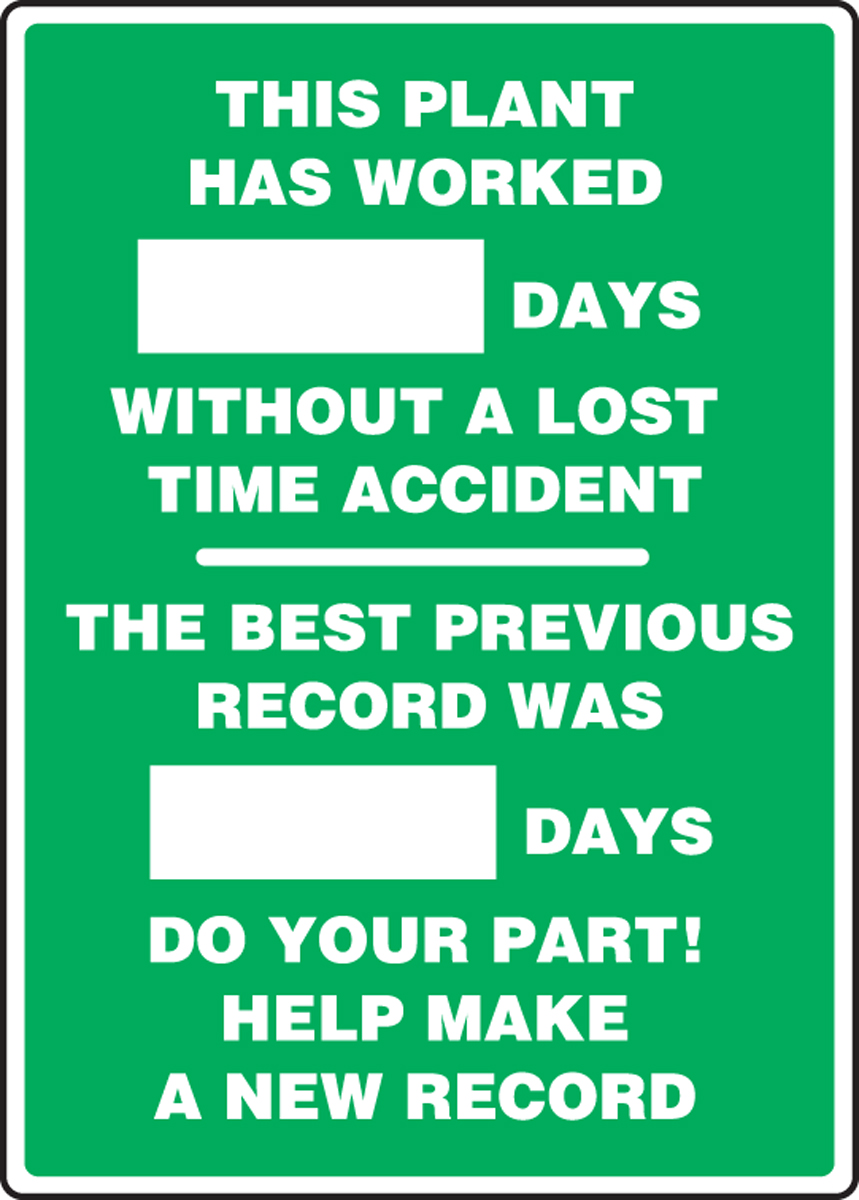 THIS PLANT HAS WORKED #### DAYS WITHOUT A LOST TIME ACCIDENT THE BEST PREVIOUS RECORD WAS #### DAYS DO YOUR PART! HELP MAKE A NEW RECORD