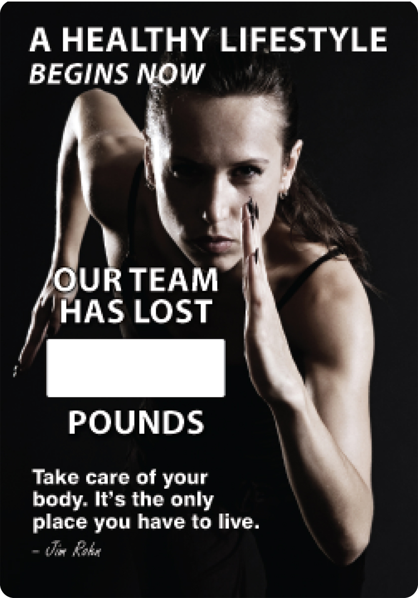 Motivation Product, Legend: A HEALTHY LIFESTYLE BEGINS NOW. OUR TEAM HAS LOST #### POUNDS. TAKE CARE OF YOUR BODY. IT'S THE ONLY PLACE YOU HAVE T...