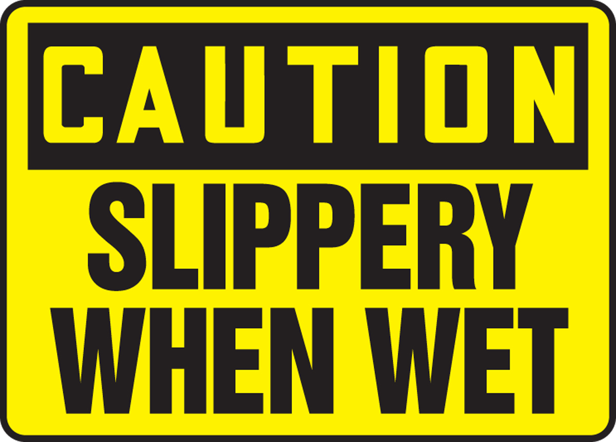 CAUTION SLIPPERY WHEN WET