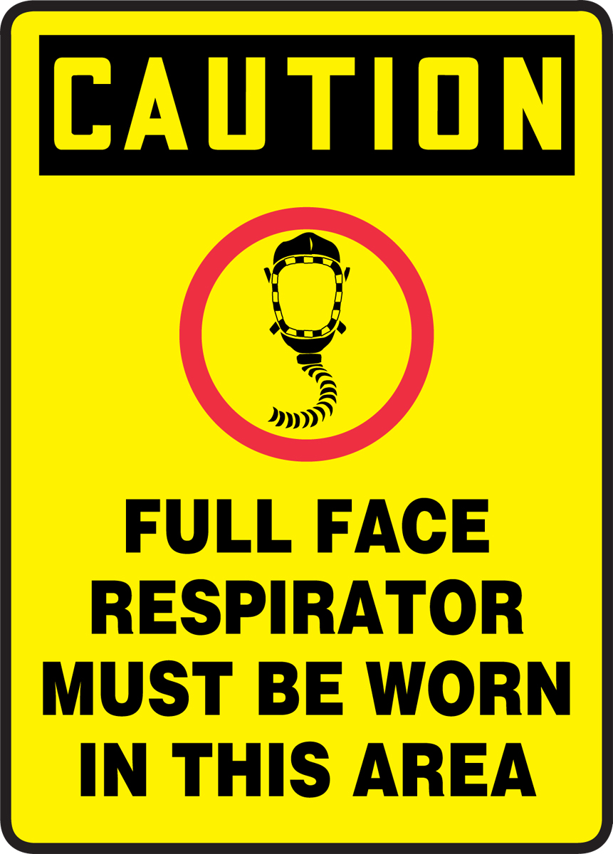 FULL FACE RESPIRATOR MUST BE WORN IN THIS AREA (W/GRAPHIC)
