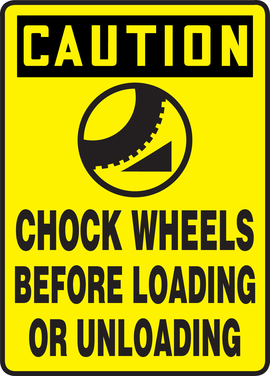 CHOCK WHEELS BEFORE LOADING OR UNLOADING (W/GRAPHIC)