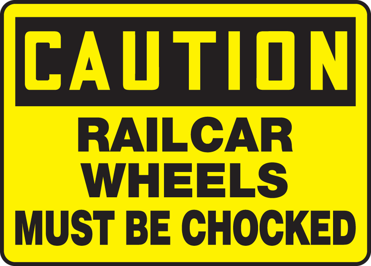 RAILCAR WHEELS MUST BE CHOCKED