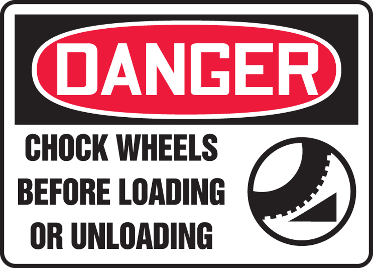 Chock Wheels Before Loading and UNLOADING 