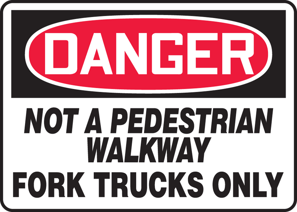 NOT A PEDESTRIAN WALKWAY FORK TRUCKS ONLY
