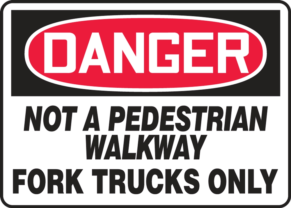 Safety Sign, Header: DANGER, Legend: NOT A PEDESTRIAN WALKWAY FORK TRUCKS ONLY
