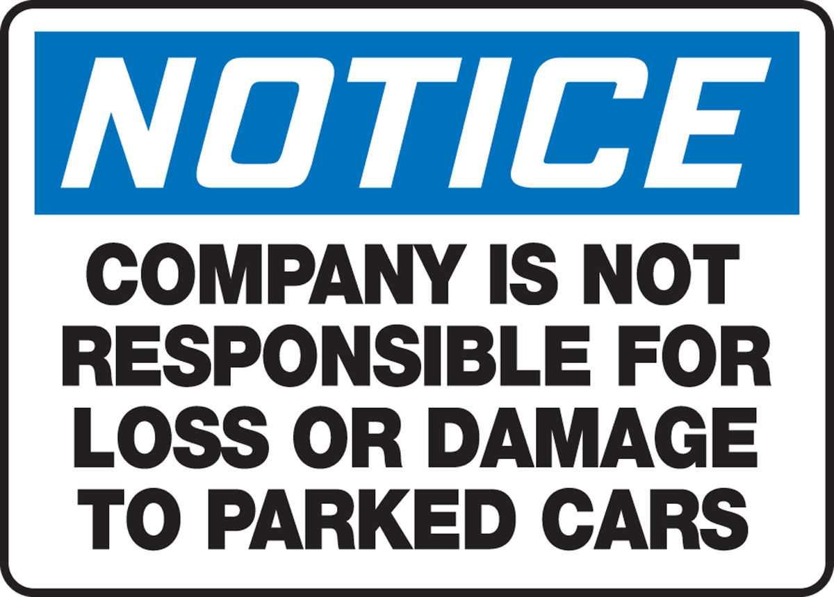 COMPANY IS NOT RESPONSIBLE FOR LOSS OR DAMAGE TO PARKED CARS