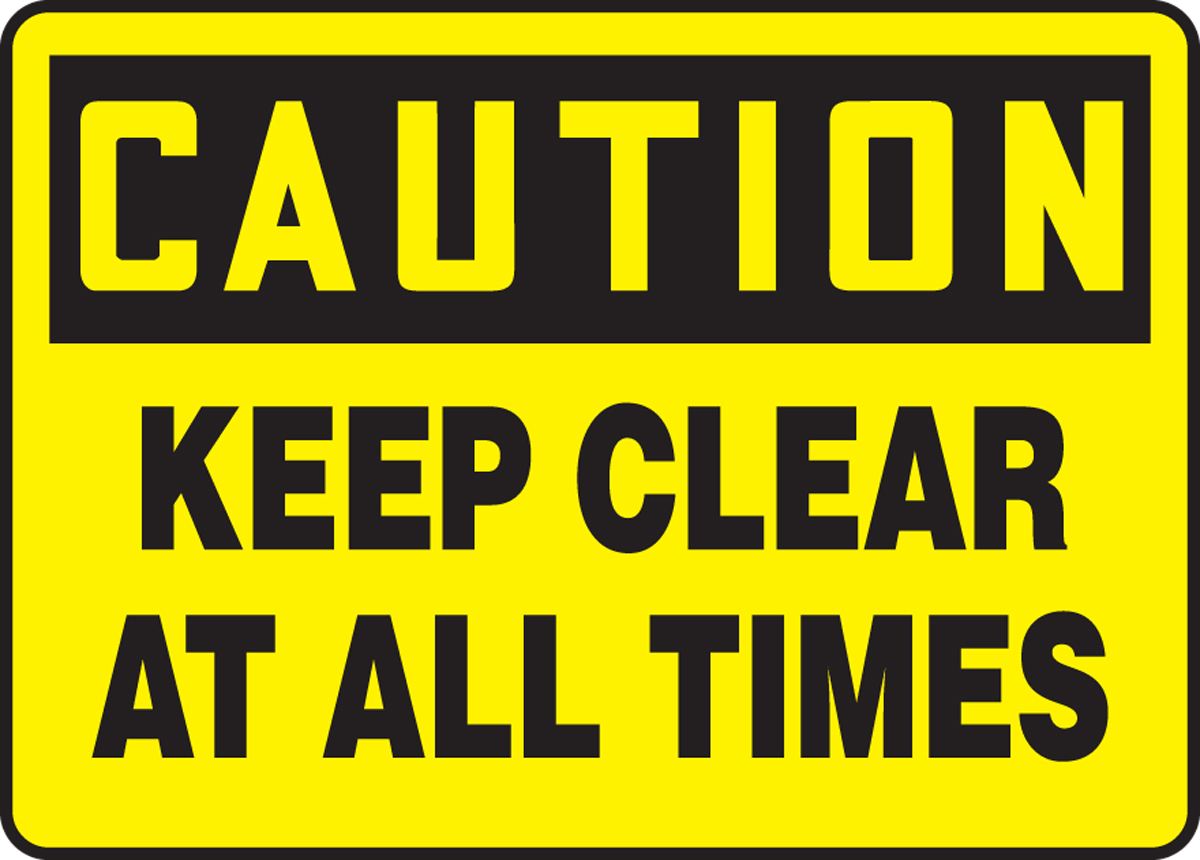 KEEP CLEAR AT ALL TIMES