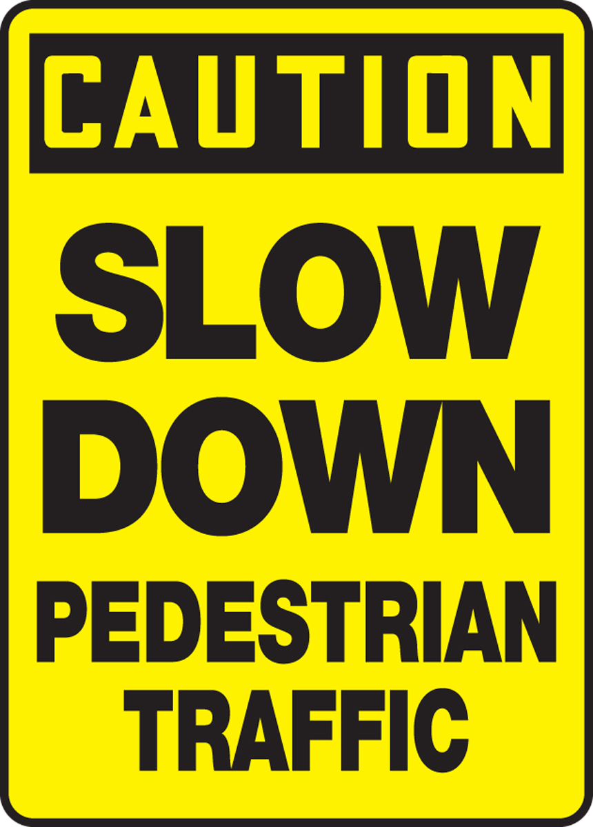 SLOW DOWN PEDESTRIAN TRAFFIC