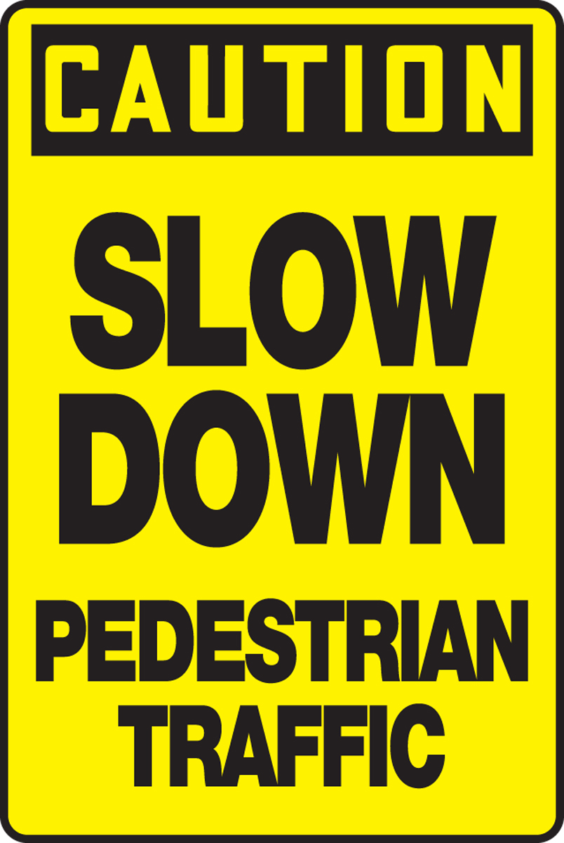 OSHA Safety SIGN 10" x 14" CAUTION Slow Down Pedestrian Traffic
