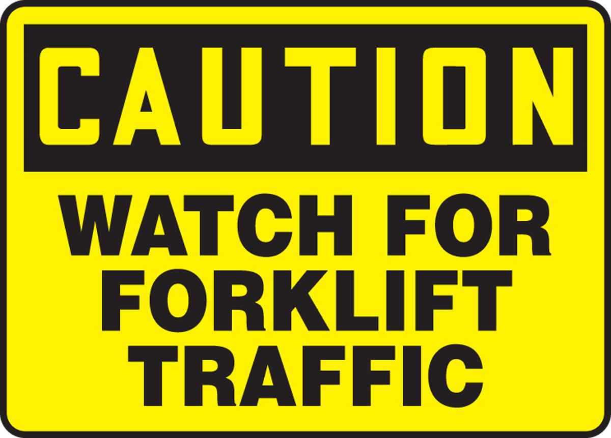 CAUTION WATCH FOR FORKLIFT TRAFFIC