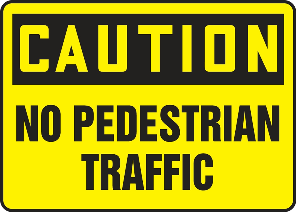 Safety Sign, Header: CAUTION, Legend: NO PEDESTRIAN TRAFFIC