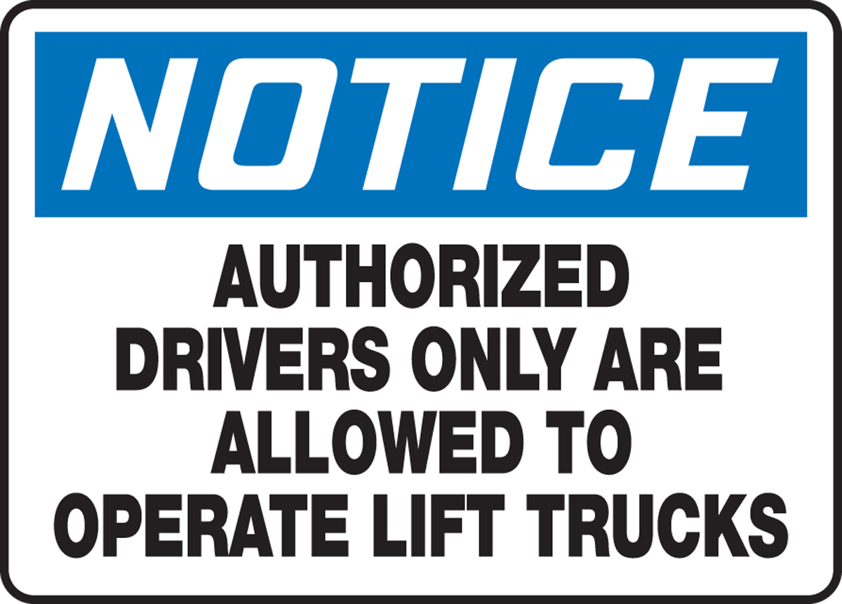 AUTHORIZED DRIVERS ONLY ARE ALLOWED TO OPERATE LIFT TRUCKS