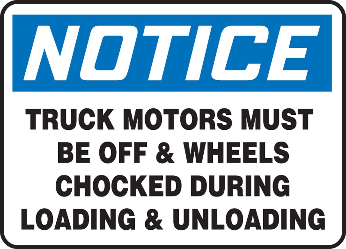 TRUCK MOTORS MUST BE OFF & WHEELS CHOCKED DURING LOADING & UNLOADING