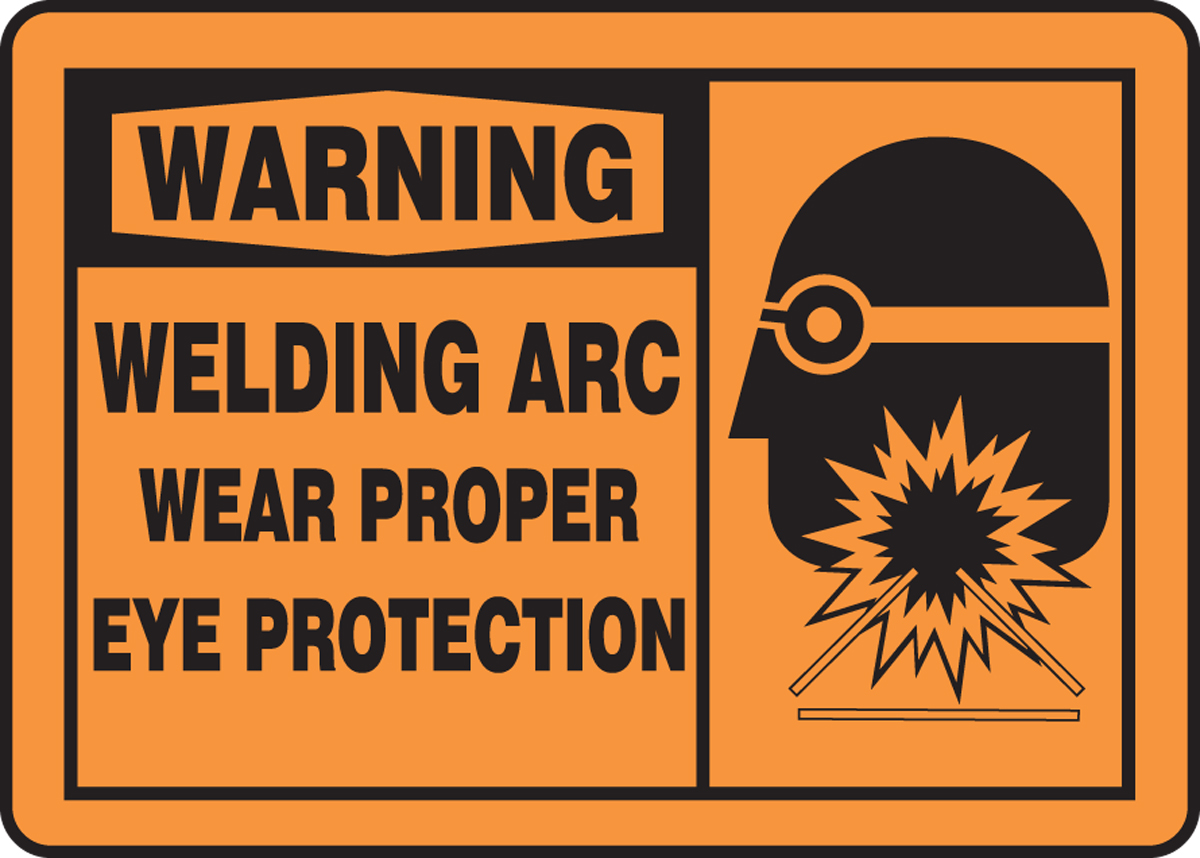 WELDING ARC WEAR PROPER EYE PROTECTION (W/GRAPHIC)