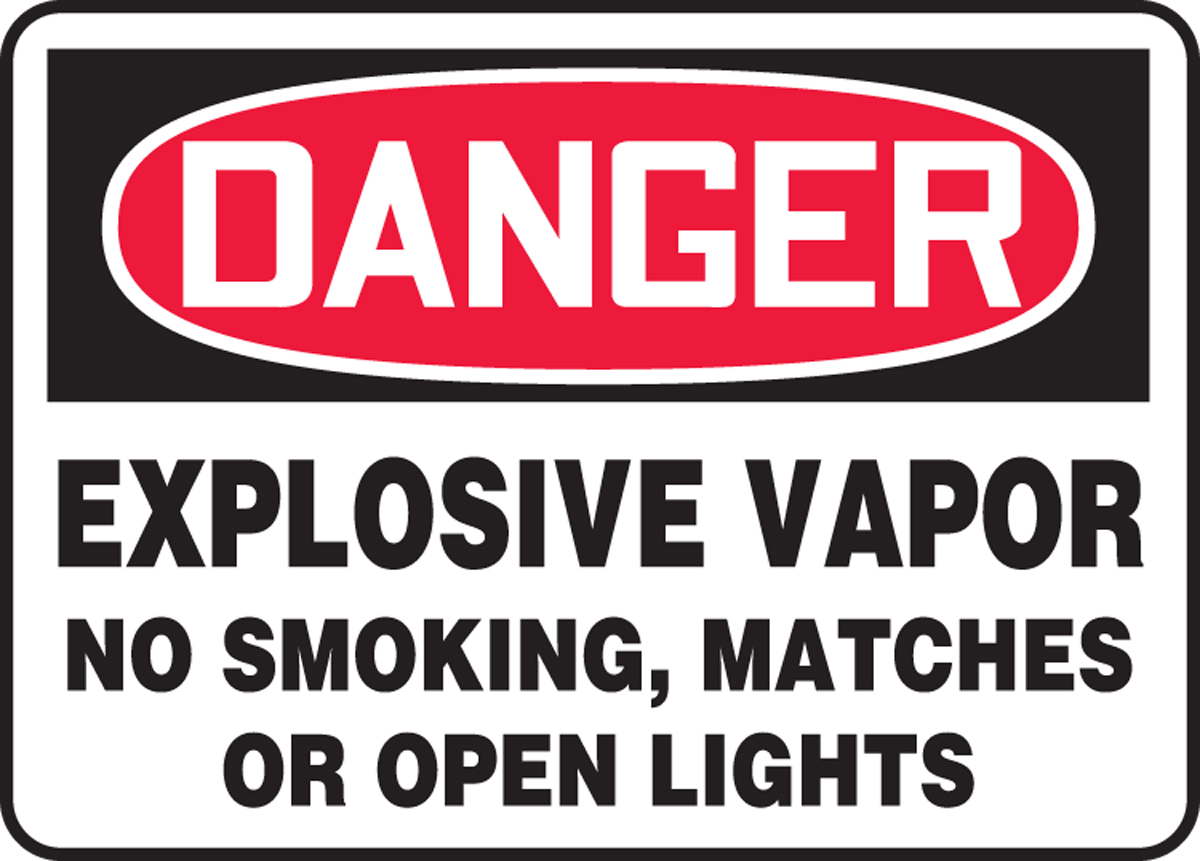 EXPLOSIVE VAPOR NO SMOKING, MATCHES OR OPEN LIGHTS