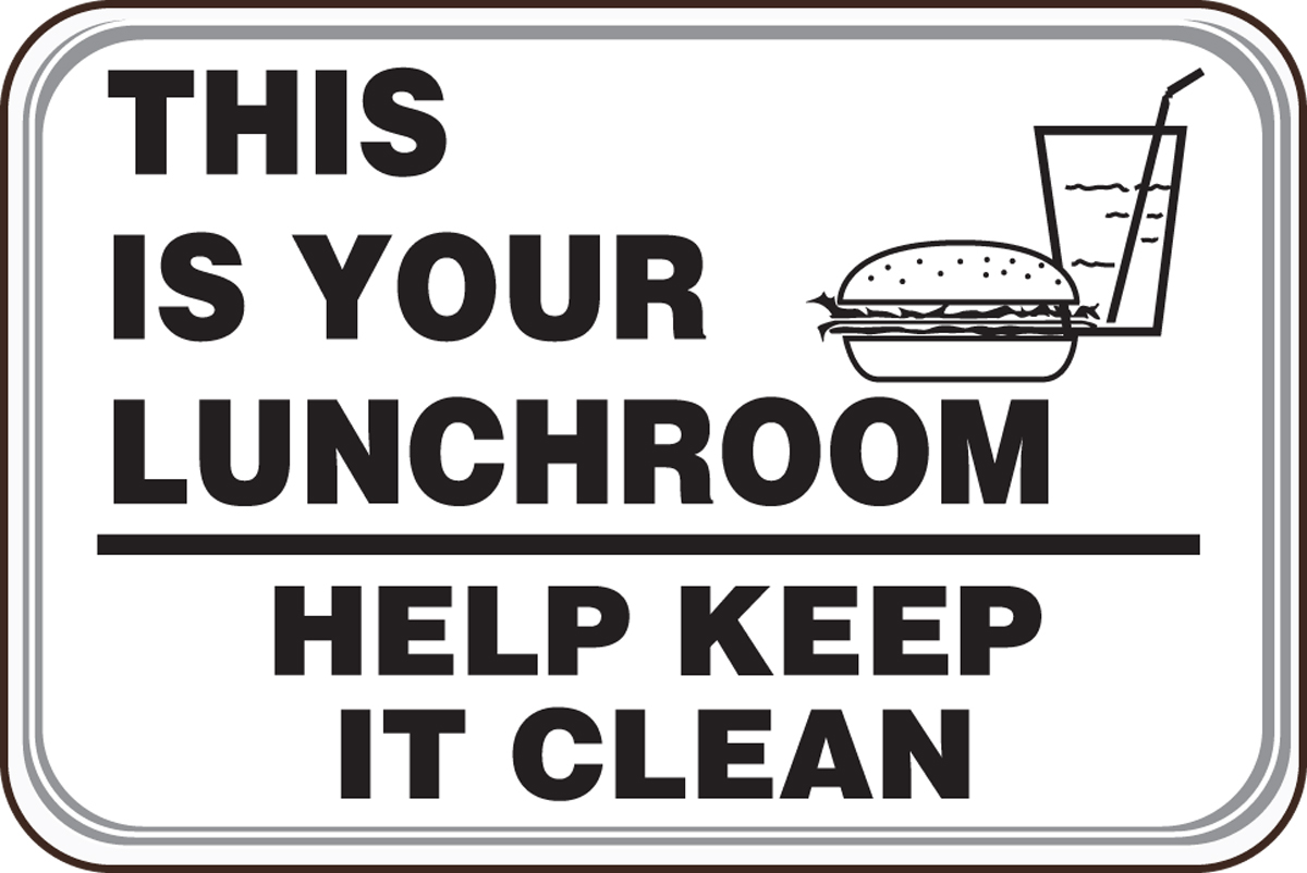 THIS IS YOUR LUNCHROOM HELP KEEP IT CLEAN (W/GRAPHIC)