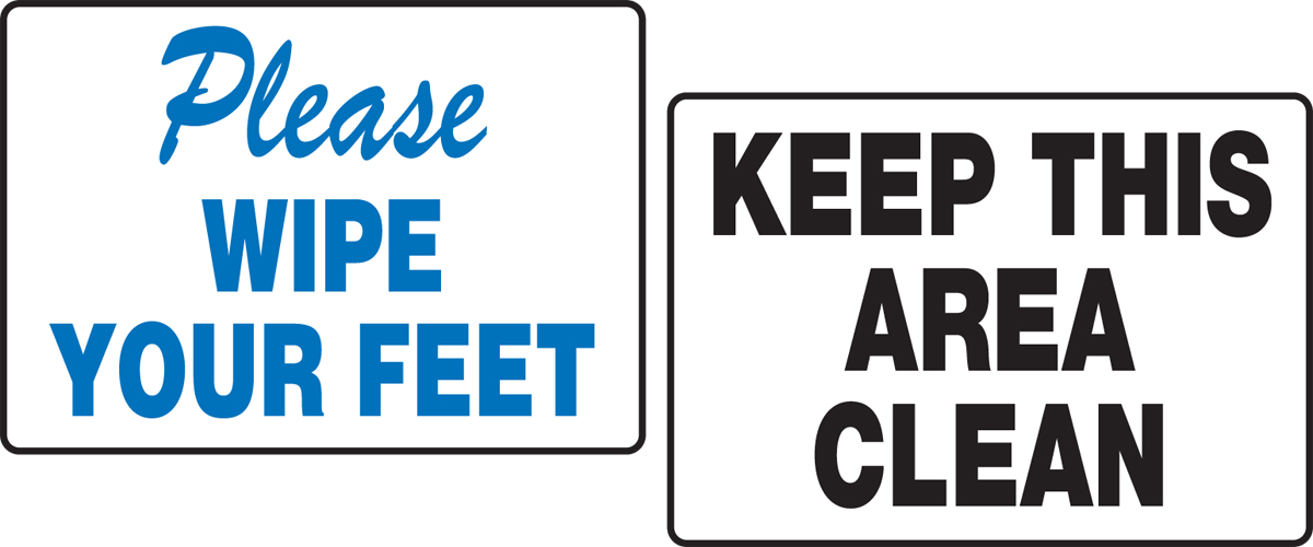 PLEASE WIPE YOUR FEET / KEEP THIS AREA CLEAN