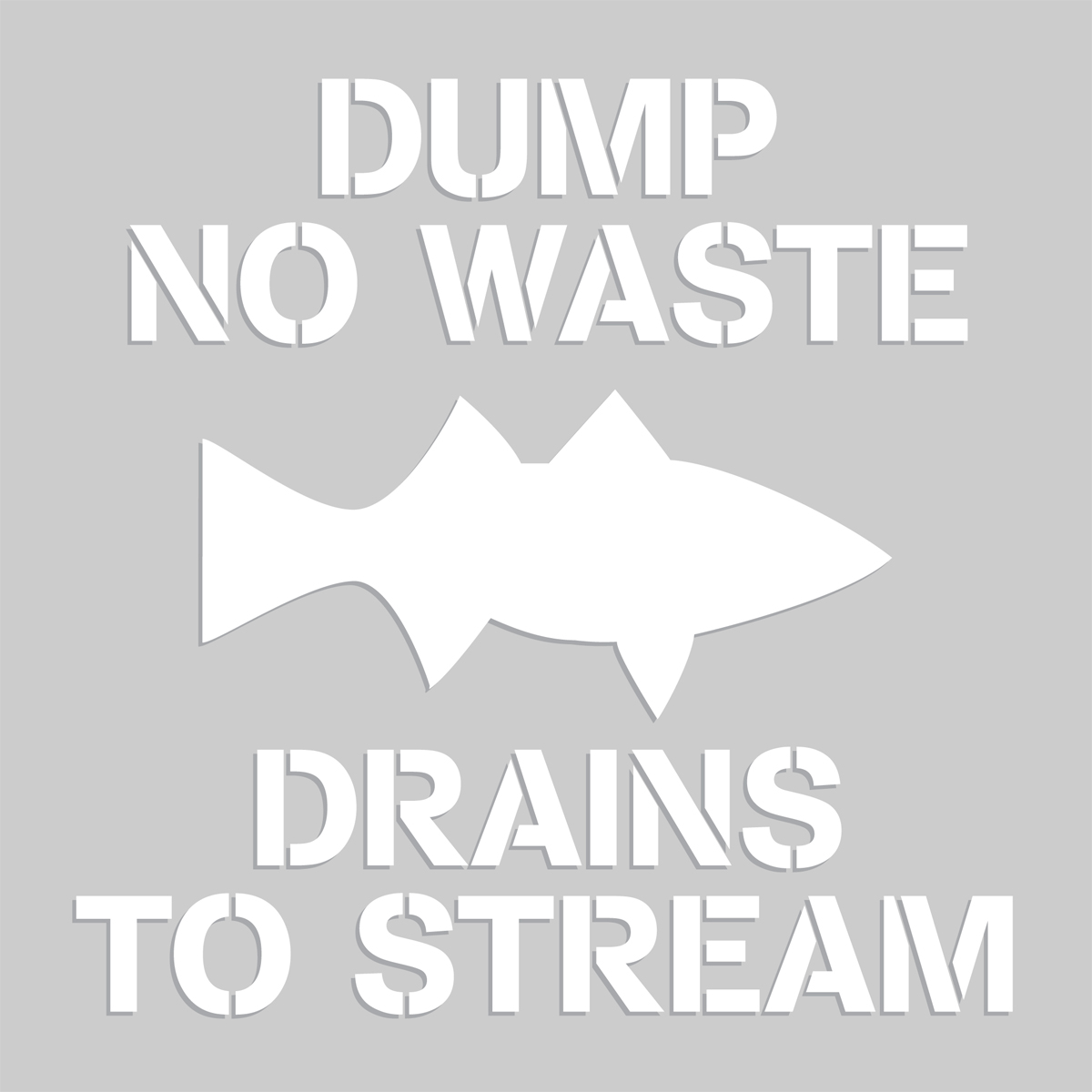 DUMP NO WASTE DRAINS TO STREAM