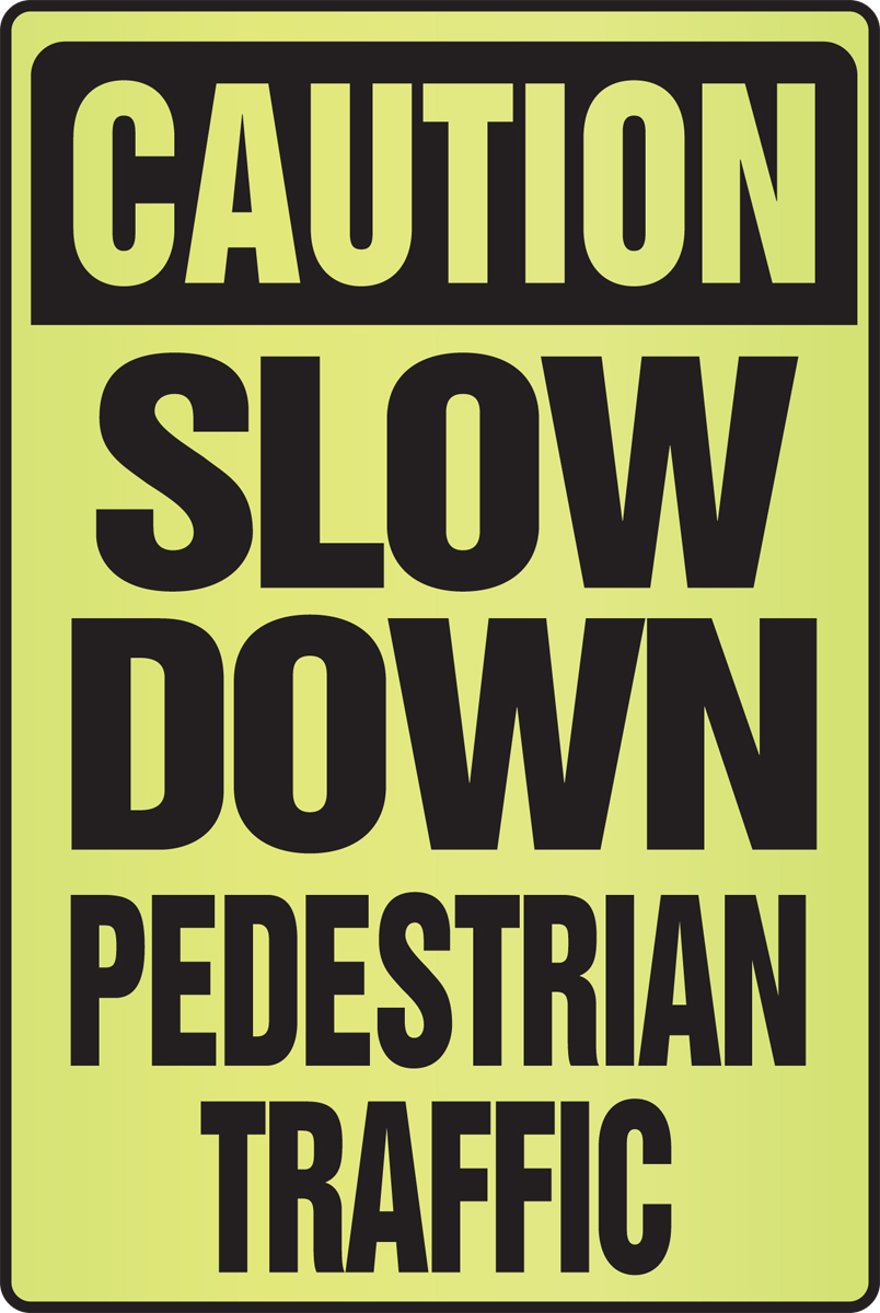 CAUTION SLOW DOWN PEDESTRIAN TRAFFIC