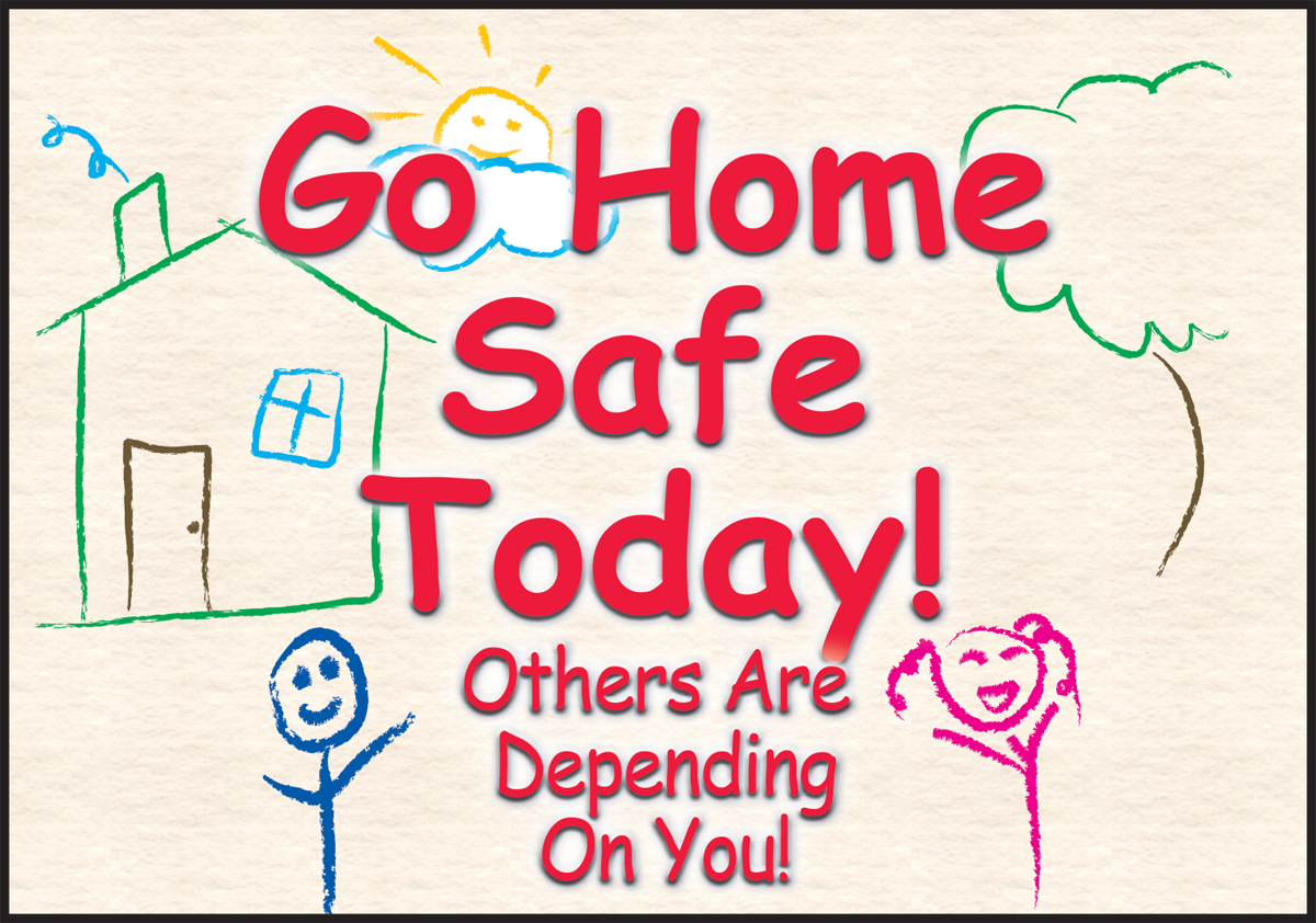 Motivation Product, Legend: GO HOME SAFE TODAY! OTHERS ARE DEPENDING ON YOU!