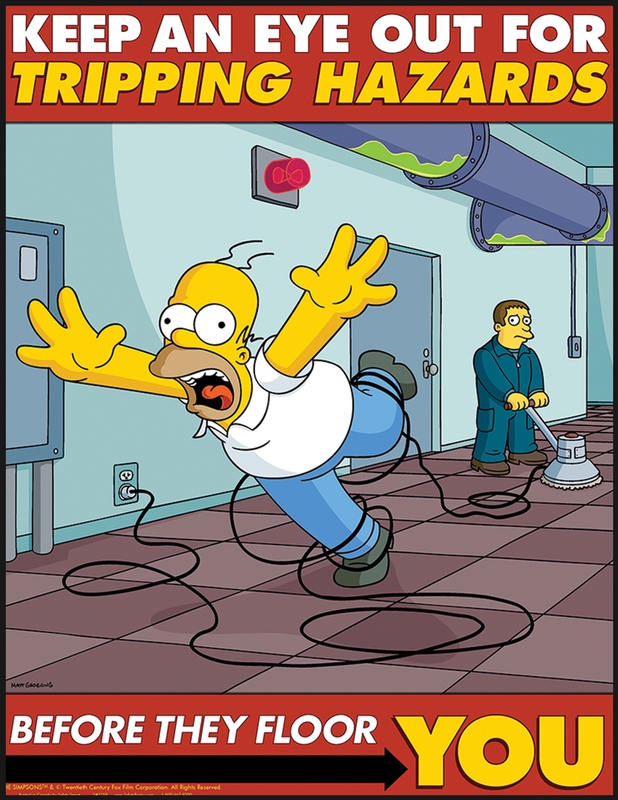 KEEP AN EYE OUT FOR TRIPPING HAZARDS BEFORE THEY FLOOR YOU