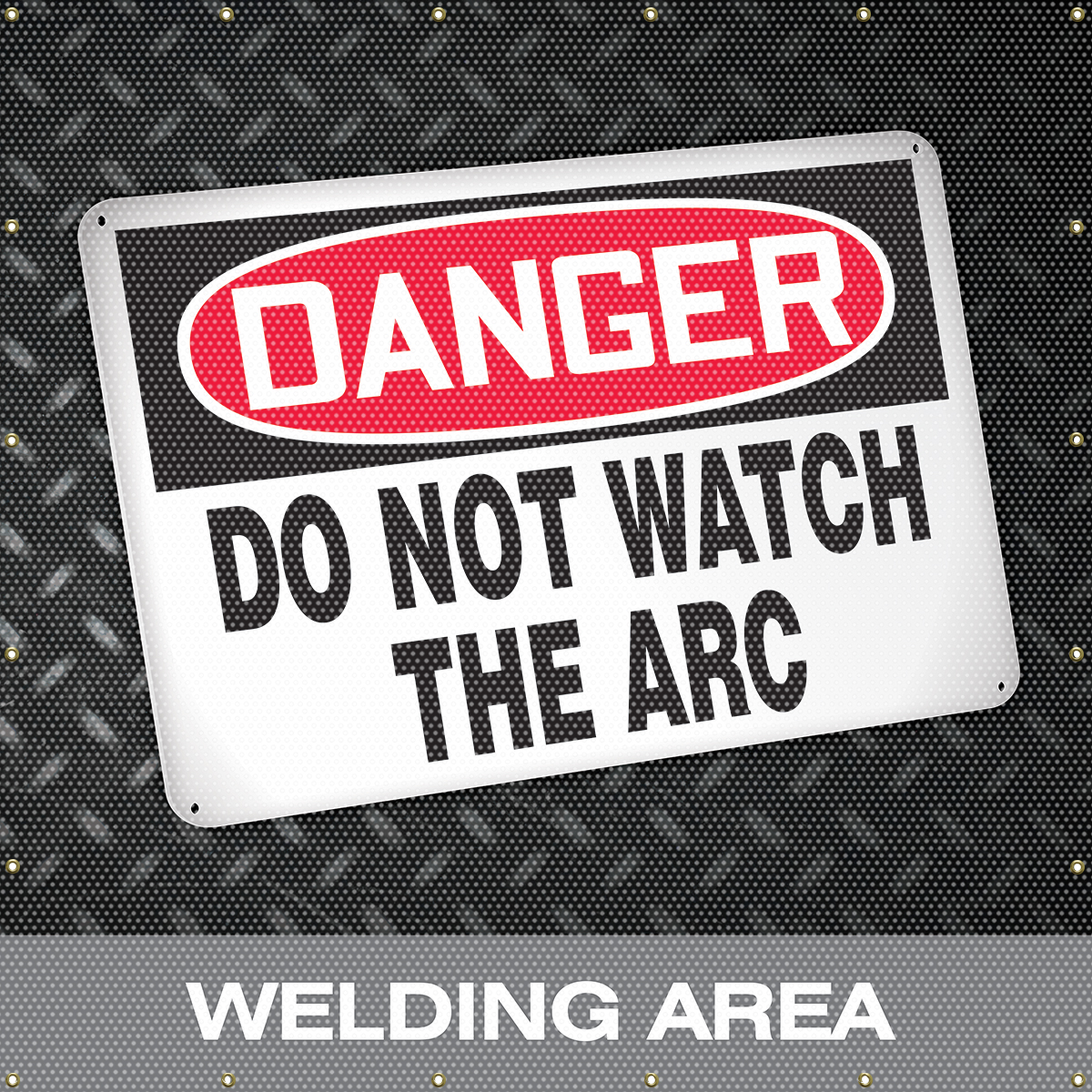 DIAMOND PLATE IMAGE - DANGER DO NOT WATCH THE ARC WELDING AREA